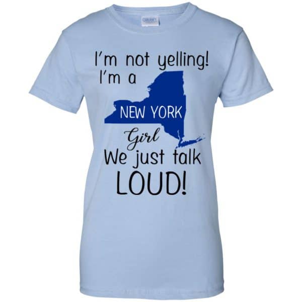 I’m Not Yelling I’m A New York Girl We Just Talk Loud T-Shirts, Hoodie, Tank Apparel 14