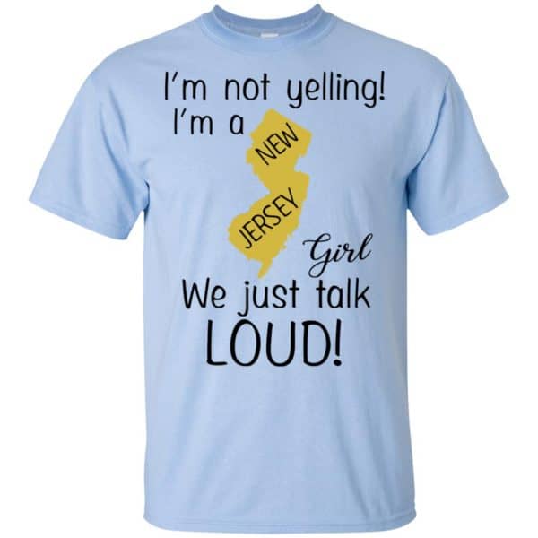 I’m Not Yelling I’m A New Jersey Girl We Just Talk Loud T-Shirts, Hoodie, Tank Apparel 5