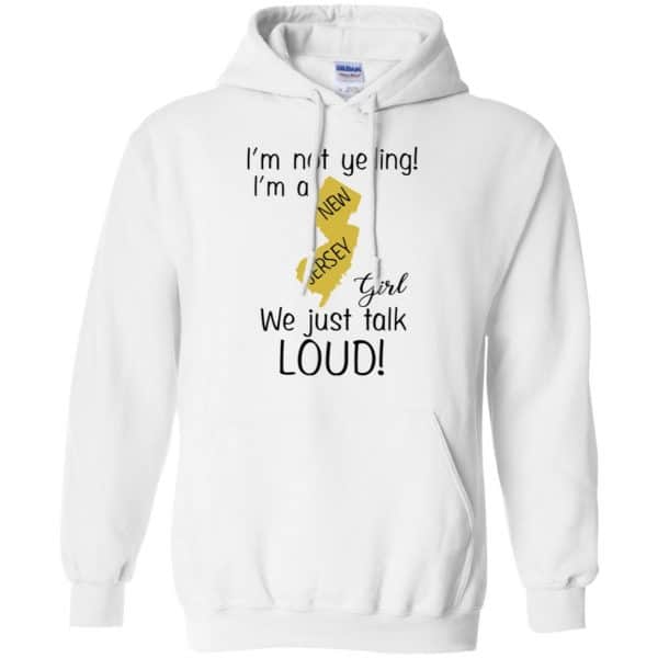 I’m Not Yelling I’m A New Jersey Girl We Just Talk Loud T-Shirts, Hoodie, Tank Apparel 10