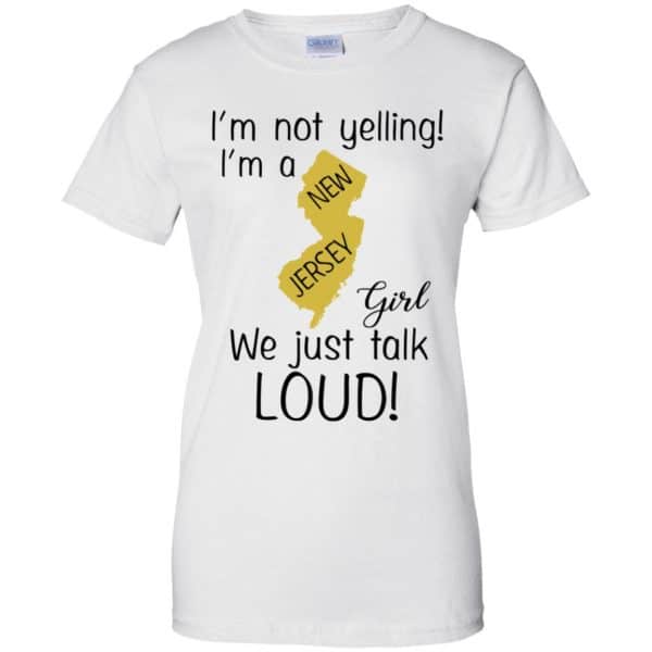 I’m Not Yelling I’m A New Jersey Girl We Just Talk Loud T-Shirts, Hoodie, Tank Apparel 13