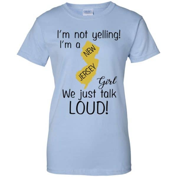 I’m Not Yelling I’m A New Jersey Girl We Just Talk Loud T-Shirts, Hoodie, Tank Apparel 14