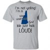 I’m Not Yelling I’m A New Jersey Girl We Just Talk Loud T-Shirts, Hoodie, Tank Apparel