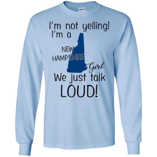 I’m Not Yelling I’m A New Hampshire Girl We Just Talk Loud T-Shirts, Hoodie, Tank Apparel 8