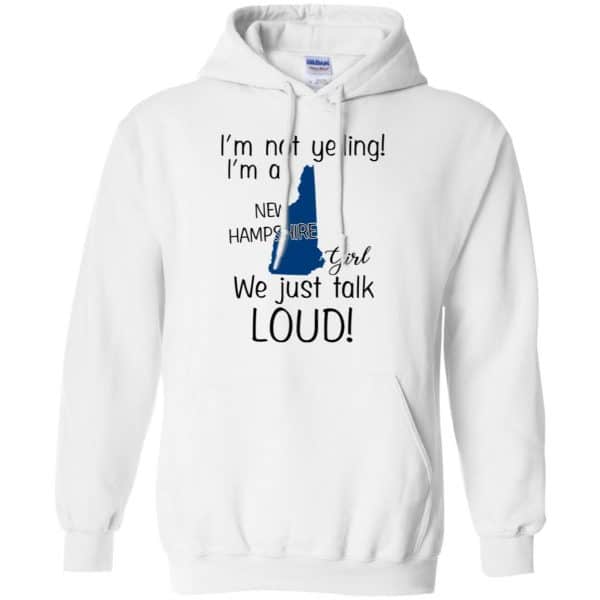 I’m Not Yelling I’m A New Hampshire Girl We Just Talk Loud T-Shirts, Hoodie, Tank Apparel 10