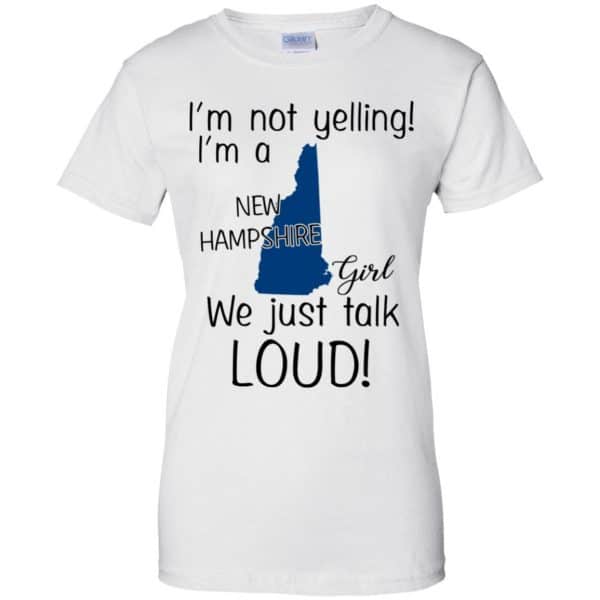 I’m Not Yelling I’m A New Hampshire Girl We Just Talk Loud T-Shirts, Hoodie, Tank Apparel 13