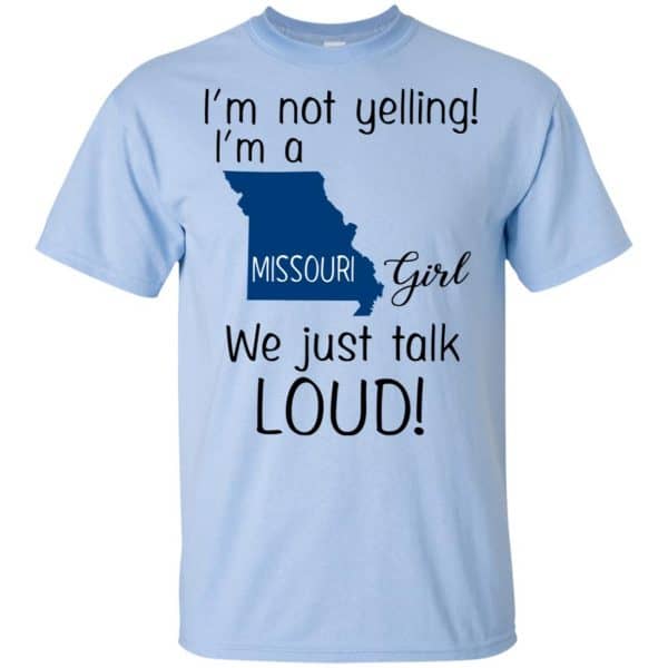 I’m Not Yelling I’m A Missouri Girl We Just Talk Loud T-Shirts, Hoodie, Tank Apparel 5