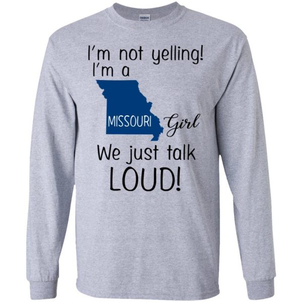 I’m Not Yelling I’m A Missouri Girl We Just Talk Loud T-Shirts, Hoodie, Tank Apparel 6