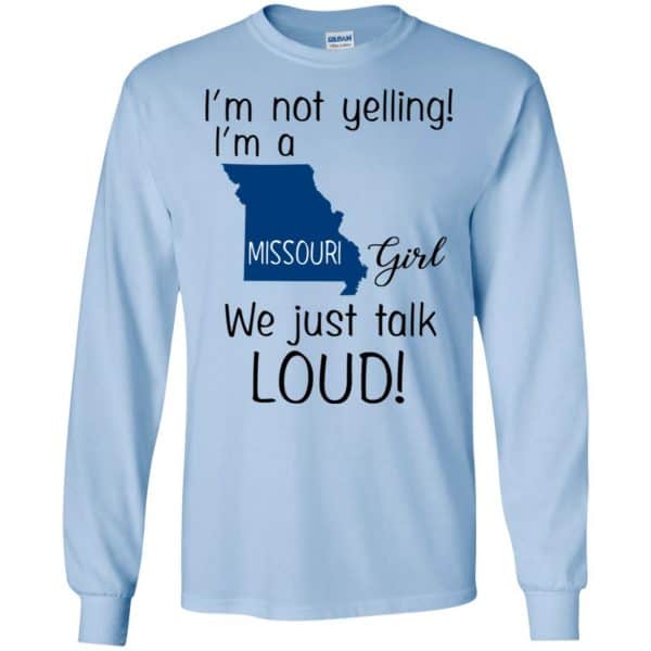 I’m Not Yelling I’m A Missouri Girl We Just Talk Loud T-Shirts, Hoodie, Tank Apparel 8