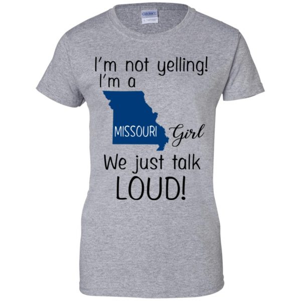 I’m Not Yelling I’m A Missouri Girl We Just Talk Loud T-Shirts, Hoodie, Tank Apparel 12