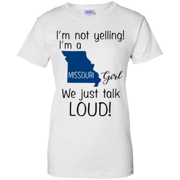 I’m Not Yelling I’m A Missouri Girl We Just Talk Loud T-Shirts, Hoodie, Tank Apparel 13