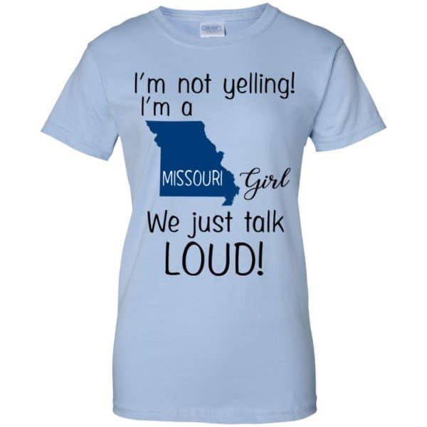 I’m Not Yelling I’m A Missouri Girl We Just Talk Loud T-Shirts, Hoodie, Tank Apparel 14
