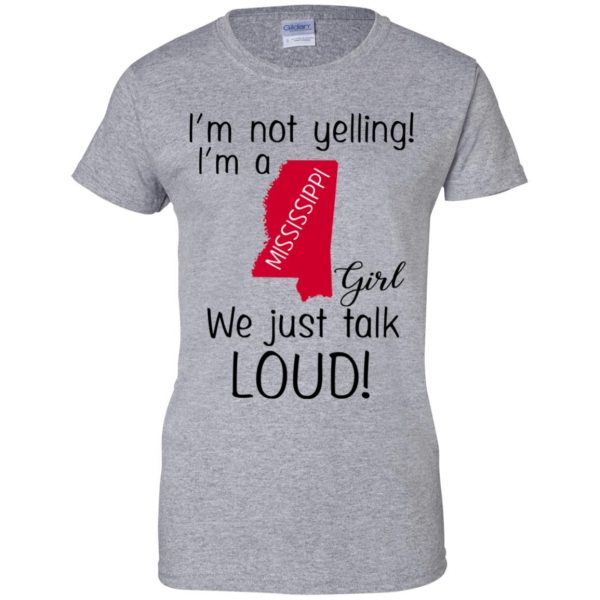 I’m Not Yelling I’m A Mississippi Girl We Just Talk Loud T-Shirts, Hoodie, Tank Apparel 12