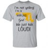I’m Not Yelling I’m A Mississippi Girl We Just Talk Loud T-Shirts, Hoodie, Tank Apparel