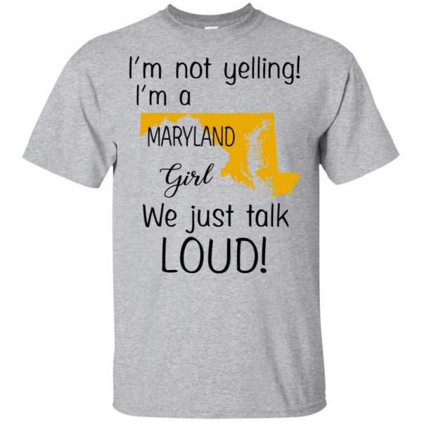 I’m Not Yelling I’m A Maryland Girl We Just Talk Loud T-Shirts, Hoodie, Tank 3