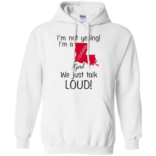 I’m Not Yelling I’m A Louisiana Girl We Just Talk Loud T-Shirts, Hoodie, Tank Apparel 10