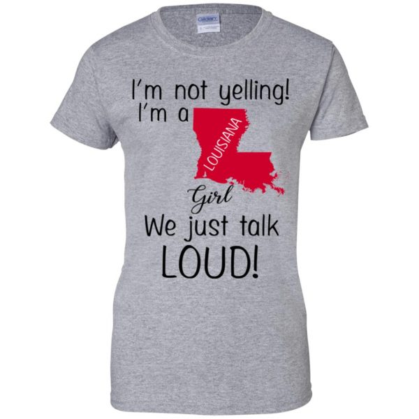 I’m Not Yelling I’m A Louisiana Girl We Just Talk Loud T-Shirts, Hoodie, Tank Apparel 12