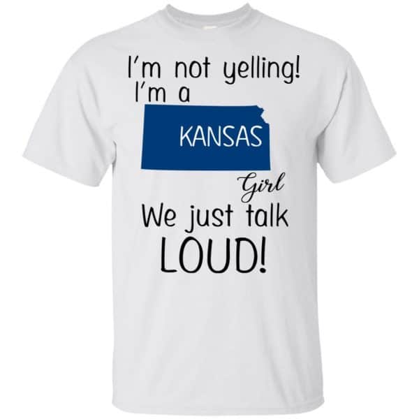 I’m Not Yelling I’m A Kansas Girl We Just Talk Loud T-Shirts, Hoodie, Tank Apparel 4