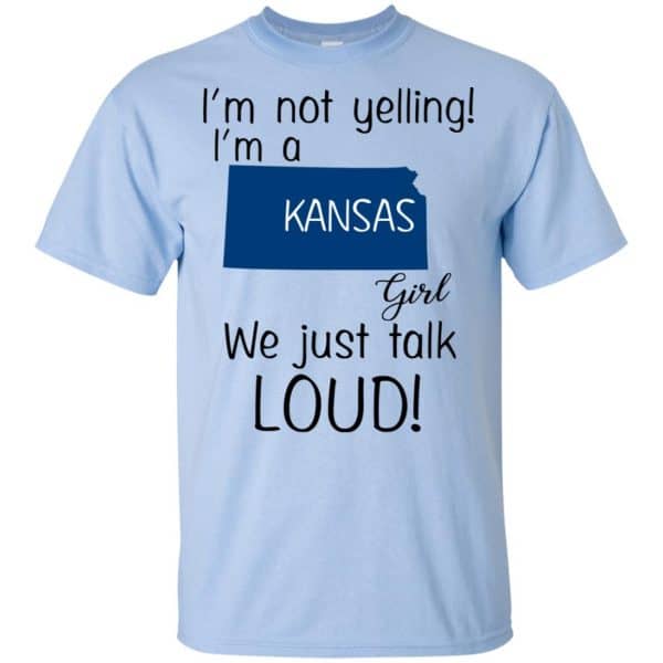 I’m Not Yelling I’m A Kansas Girl We Just Talk Loud T-Shirts, Hoodie, Tank Apparel 5