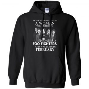 A Woman Who Listens To Foo Fighters And Was Born In February T-Shirts, Hoodie, Tank 18