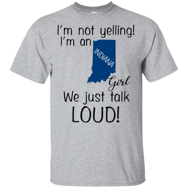 I’m Not Yelling I’m An Indiana Girl We Just Talk Loud T-Shirts, Hoodie, Tank 3