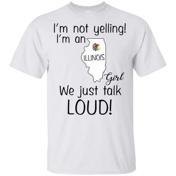 I’m Not Yelling I’m An Illinois Girl We Just Talk Loud T-Shirts, Hoodie, Tank 4