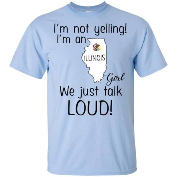 I’m Not Yelling I’m An Illinois Girl We Just Talk Loud T-Shirts, Hoodie, Tank 5