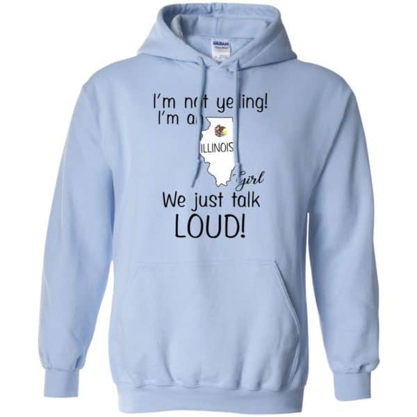 I’m Not Yelling I’m An Illinois Girl We Just Talk Loud T-Shirts, Hoodie, Tank 11