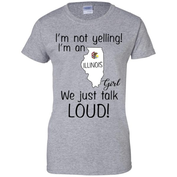 I’m Not Yelling I’m An Illinois Girl We Just Talk Loud T-Shirts, Hoodie, Tank 12