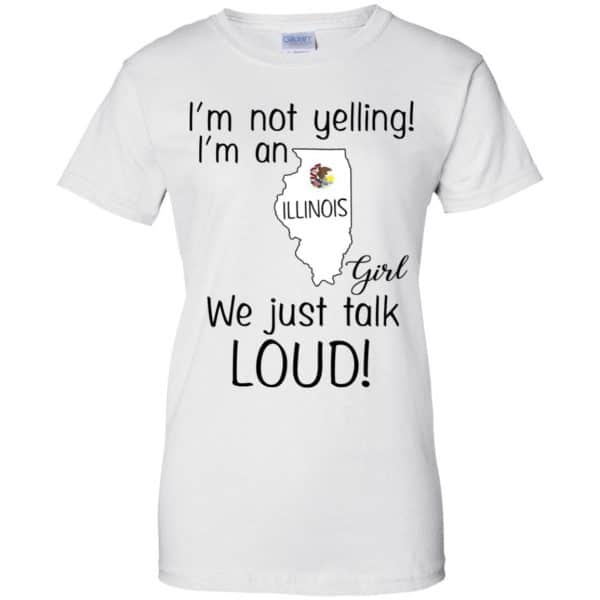 I’m Not Yelling I’m An Illinois Girl We Just Talk Loud T-Shirts, Hoodie, Tank 13