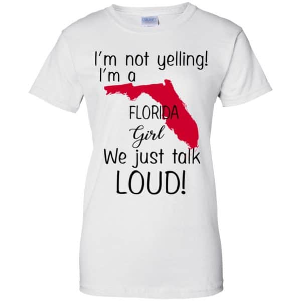 I’m Not Yelling I’m A Florida Girl We Just Talk Loud T-Shirts, Hoodie, Tank Apparel 13