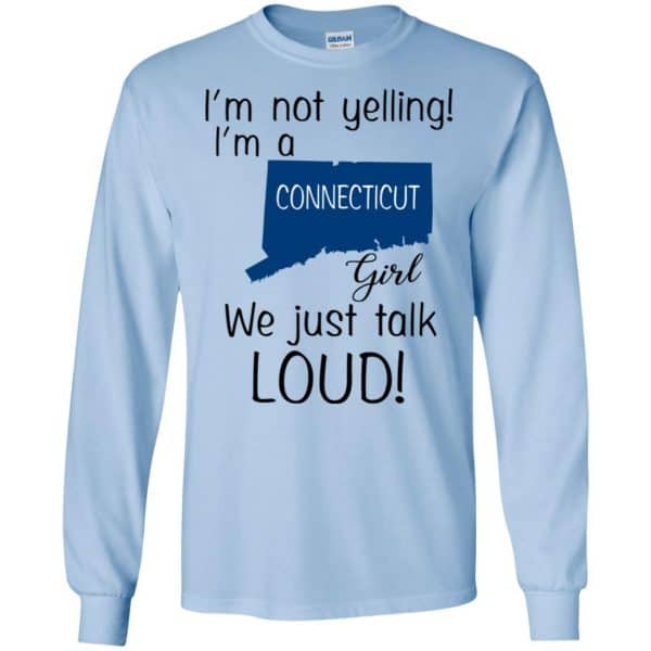 I’m Not Yelling I’m A Connecticut Girl We Just Talk Loud T-Shirts, Hoodie, Tank Apparel 8