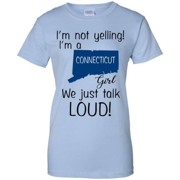 I’m Not Yelling I’m A Connecticut Girl We Just Talk Loud T-Shirts, Hoodie, Tank Apparel 14