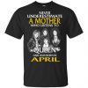 A Mother Who Listens To Queen And Was Born In April T-Shirts, Hoodie, Tank 2