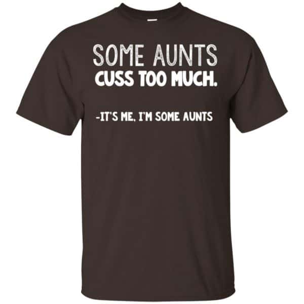 Some Aunts Cuss To Much It’s Me I’m Some Aunts T-Shirts, Hoodie, Tank Apparel 4