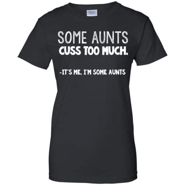 Some Aunts Cuss To Much It’s Me I’m Some Aunts T-Shirts, Hoodie, Tank Apparel 11