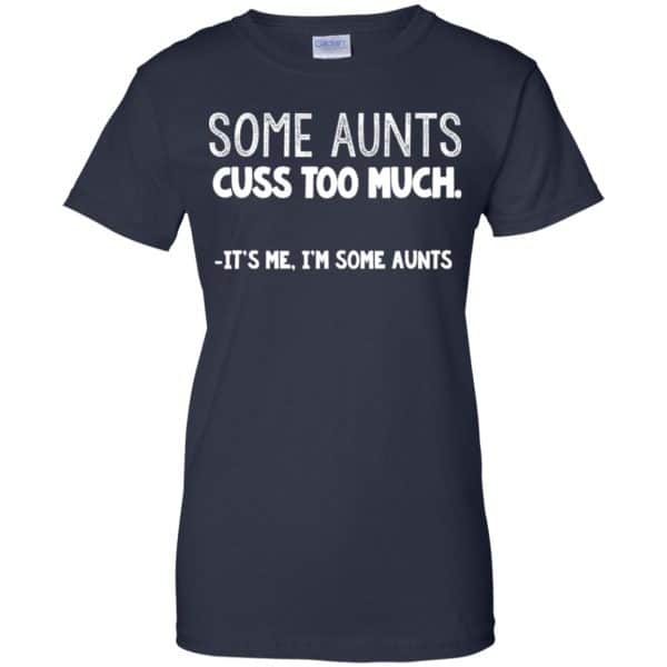 Some Aunts Cuss To Much It’s Me I’m Some Aunts T-Shirts, Hoodie, Tank Apparel 13