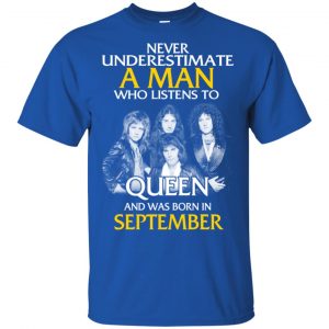 A Man Who Listens To Queen And Was Born In September T-Shirts, Hoodie, Tank 15