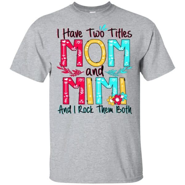 I Have Two Titles Mom And Mimi And I Rock Them Both T-Shirts, Hoodie, Tank Apparel 3