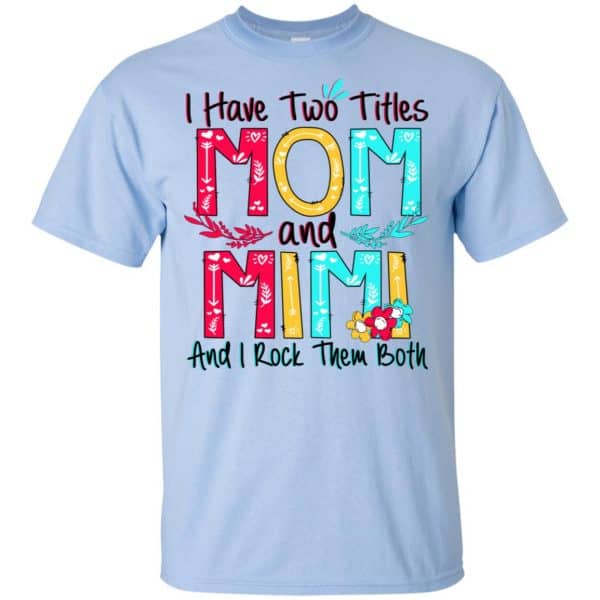 I Have Two Titles Mom And Mimi And I Rock Them Both T-Shirts, Hoodie, Tank Apparel 5