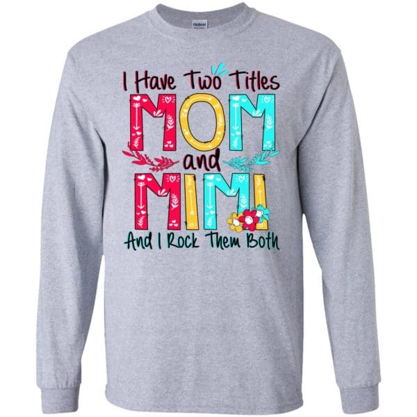 I Have Two Titles Mom And Mimi And I Rock Them Both T-Shirts, Hoodie, Tank Apparel 6