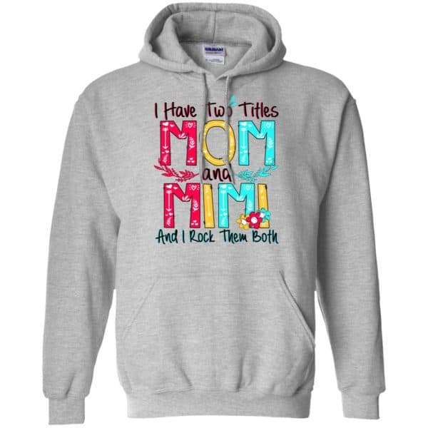 I Have Two Titles Mom And Mimi And I Rock Them Both T-Shirts, Hoodie, Tank Apparel 9