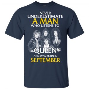 A Man Who Listens To Queen And Was Born In September T-Shirts, Hoodie, Tank 16