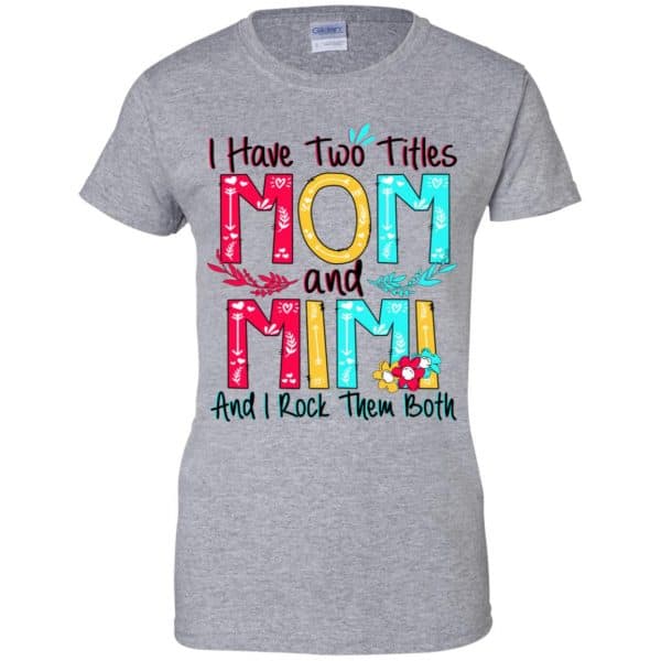 I Have Two Titles Mom And Mimi And I Rock Them Both T-Shirts, Hoodie, Tank Apparel 12