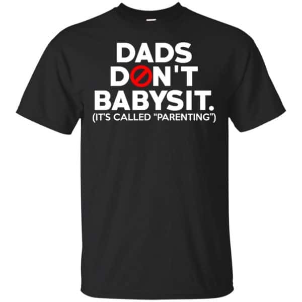 Dads Don’t Babysit It’s Called Parenting T-Shirts, Hoodie, Tank Apparel 3