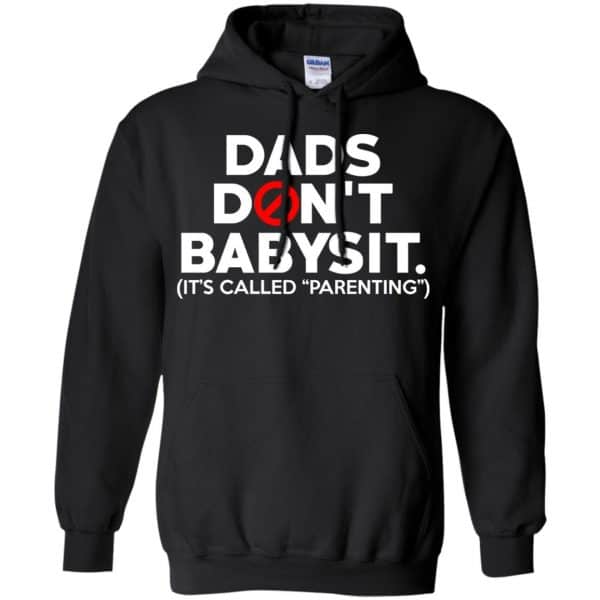 Dads Don’t Babysit It’s Called Parenting T-Shirts, Hoodie, Tank Apparel 9