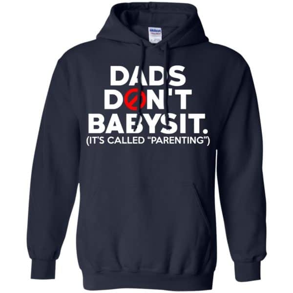 Dads Don’t Babysit It’s Called Parenting T-Shirts, Hoodie, Tank Apparel 10