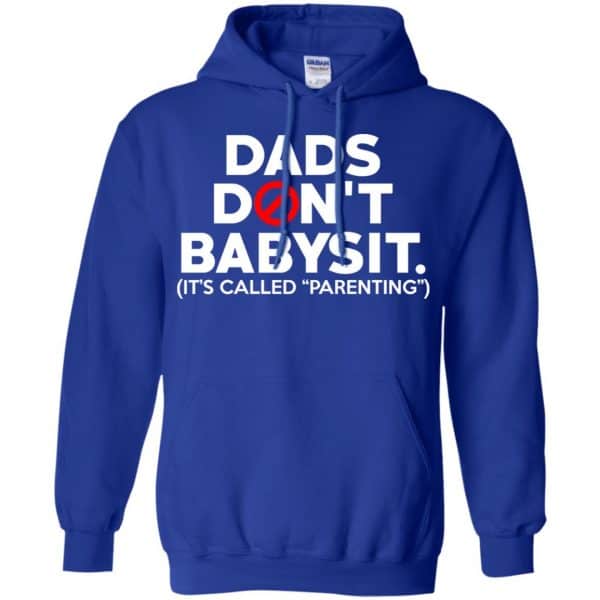 Dads Don’t Babysit It’s Called Parenting T-Shirts, Hoodie, Tank Apparel 12