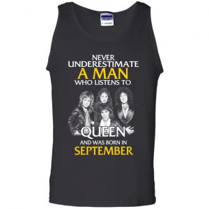 A Man Who Listens To Queen And Was Born In September T-Shirts, Hoodie, Tank 24
