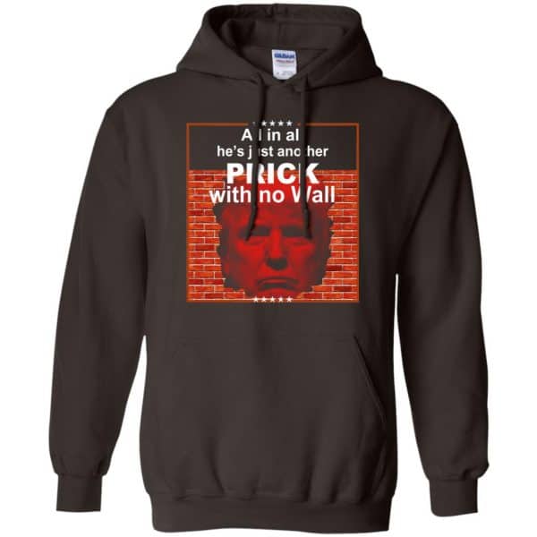 All In All He’s Just Another Prick With No Wall Donald Trump T-Shirts, Hoodie, Tank Apparel 9