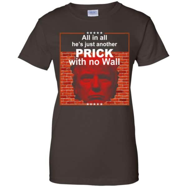 All In All He’s Just Another Prick With No Wall Donald Trump T-Shirts, Hoodie, Tank Apparel 12